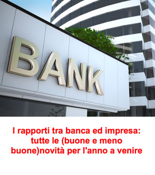 I rapporti tra banca ed impresa: tutte le (buone e meno buone)novità per l'anno a venire - Mercoledì 13 dicembre 2017